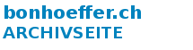 archivseite bonhoeffer.ch archivseite bonhoeffer.ch